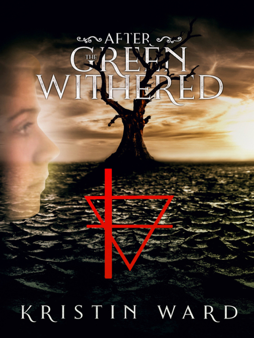 Title details for After the Green Withered by Kristin Ward - Available